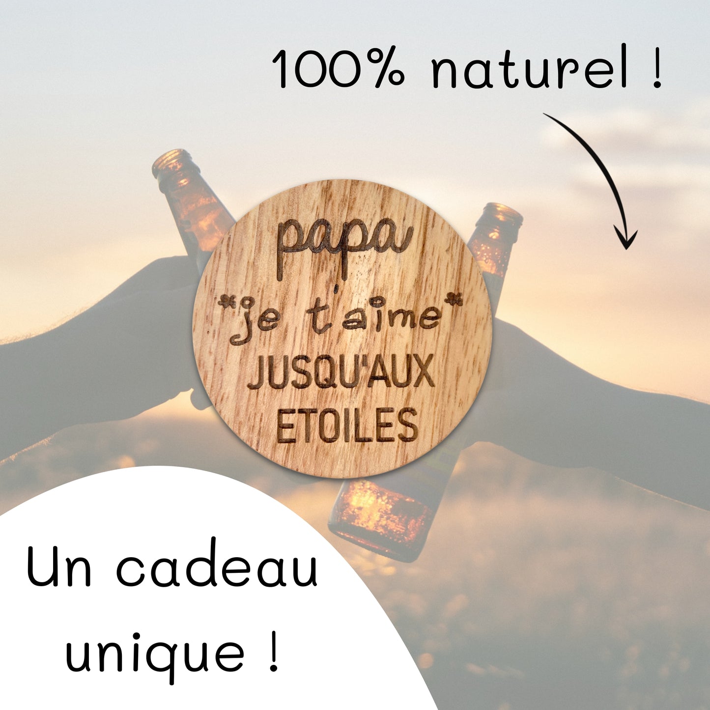 DECAPSULEUR MAGNETIQUE EN BOIS - PAPA - JE T'AIME JUSQU'AUX ETOILES