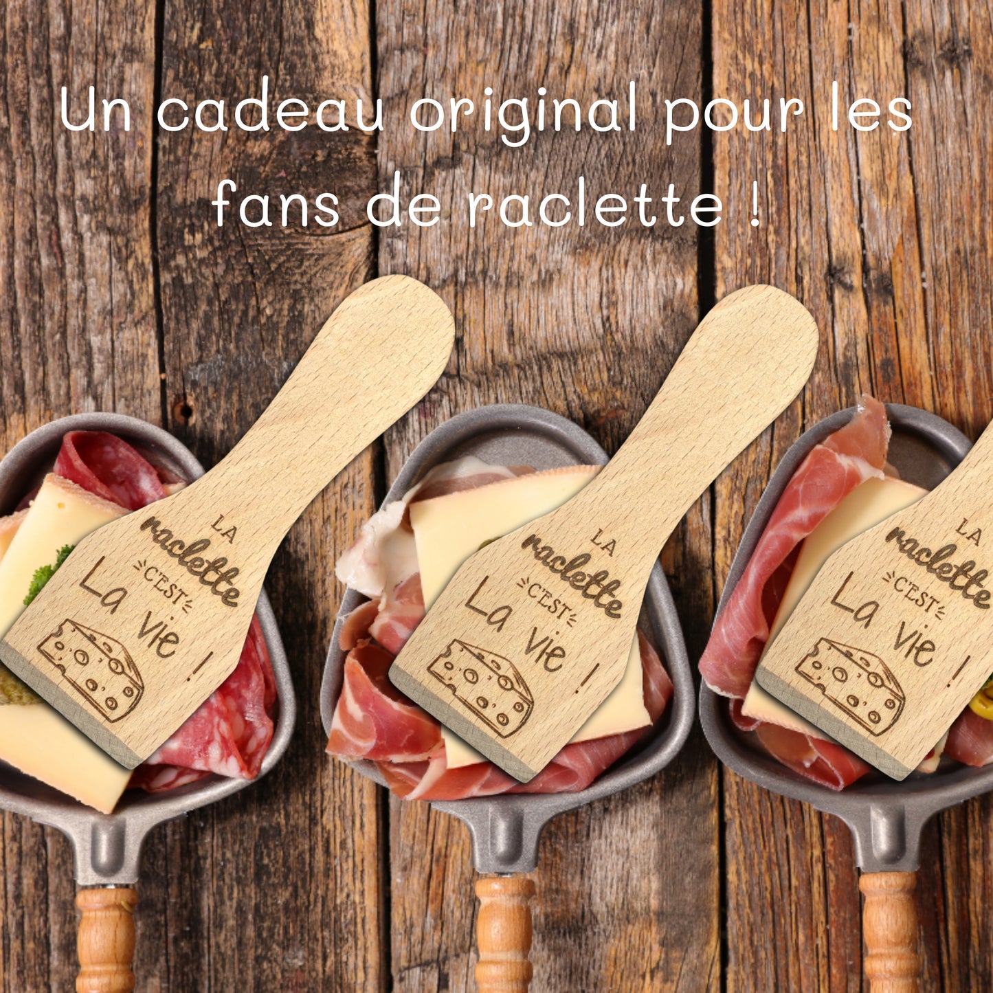 SPATULES A RACLETTE - LA RACLETTE C'EST LA VIE - LOT DE 2 OU LOT DE 4