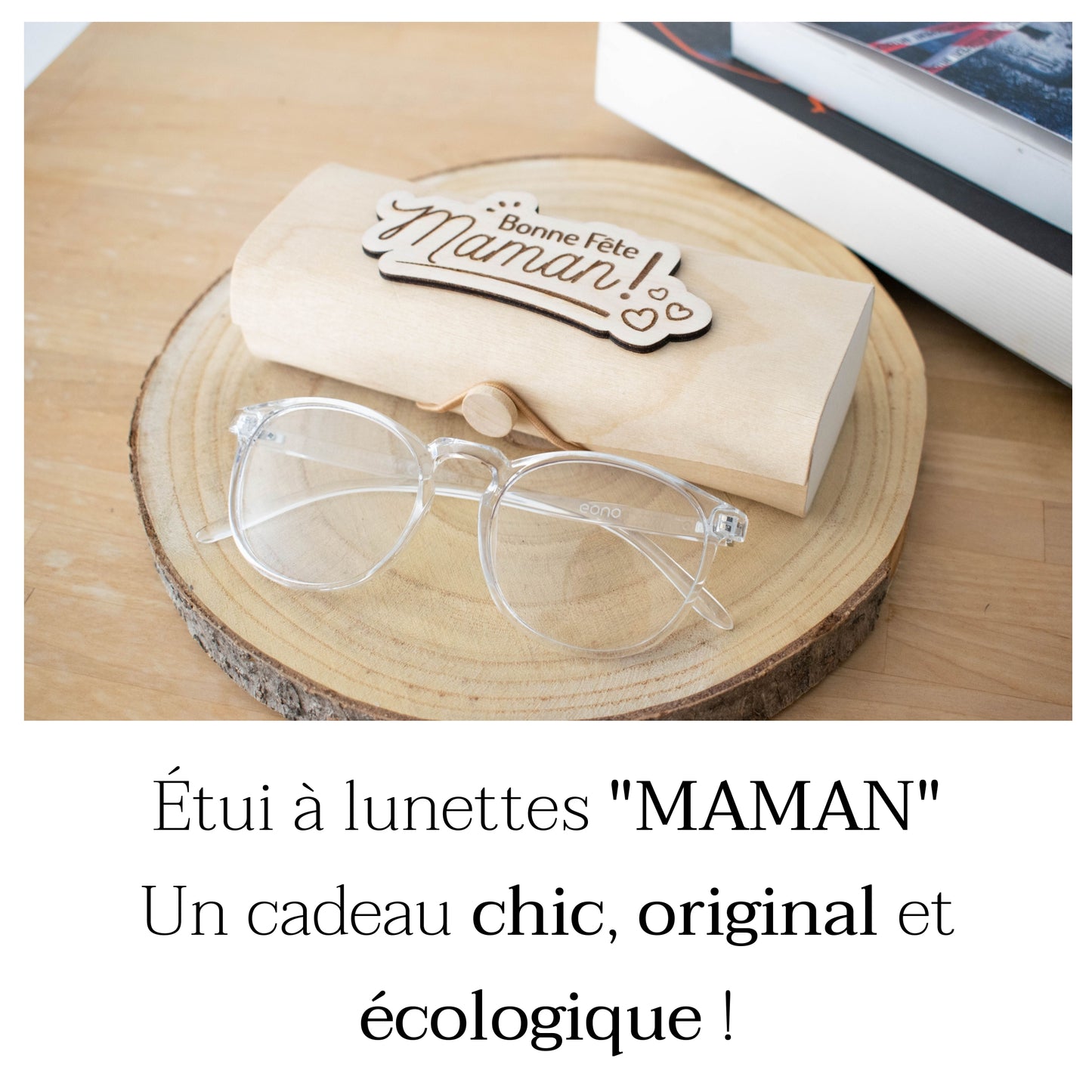 BOITIER LUNETTES EN BOIS - MAMAN - BONNE FETE