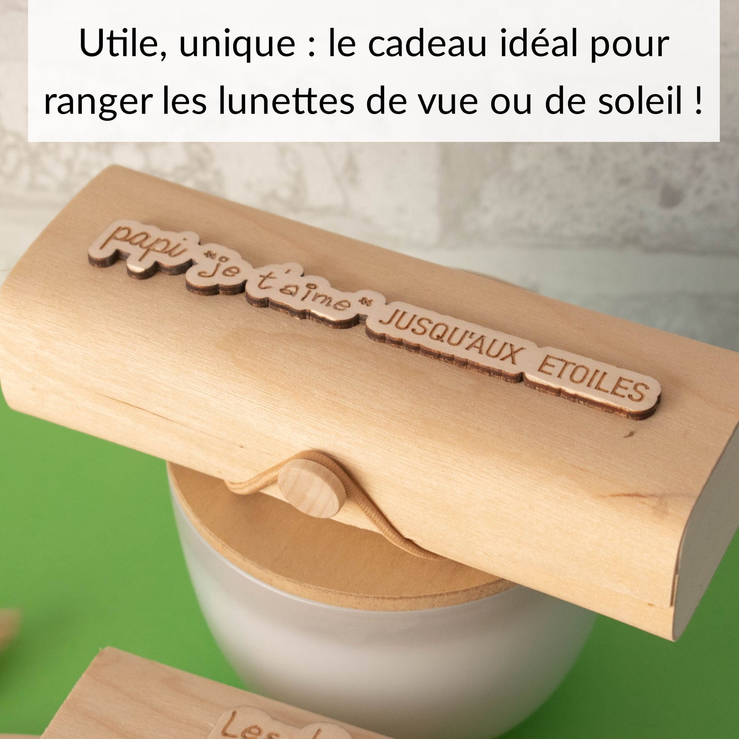 BOITIER LUNETTES EN BOIS - PAPI - JE T'AIME JUSQU'AUX ETOILES