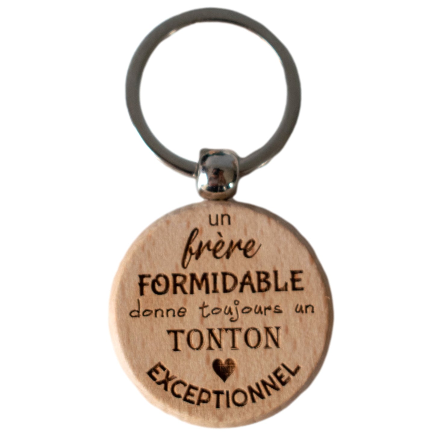 PORTE-CLEFS ROND EN BOIS - TONTON - FRERE FORMIDABLE TONTON EXCEPTIONNEL