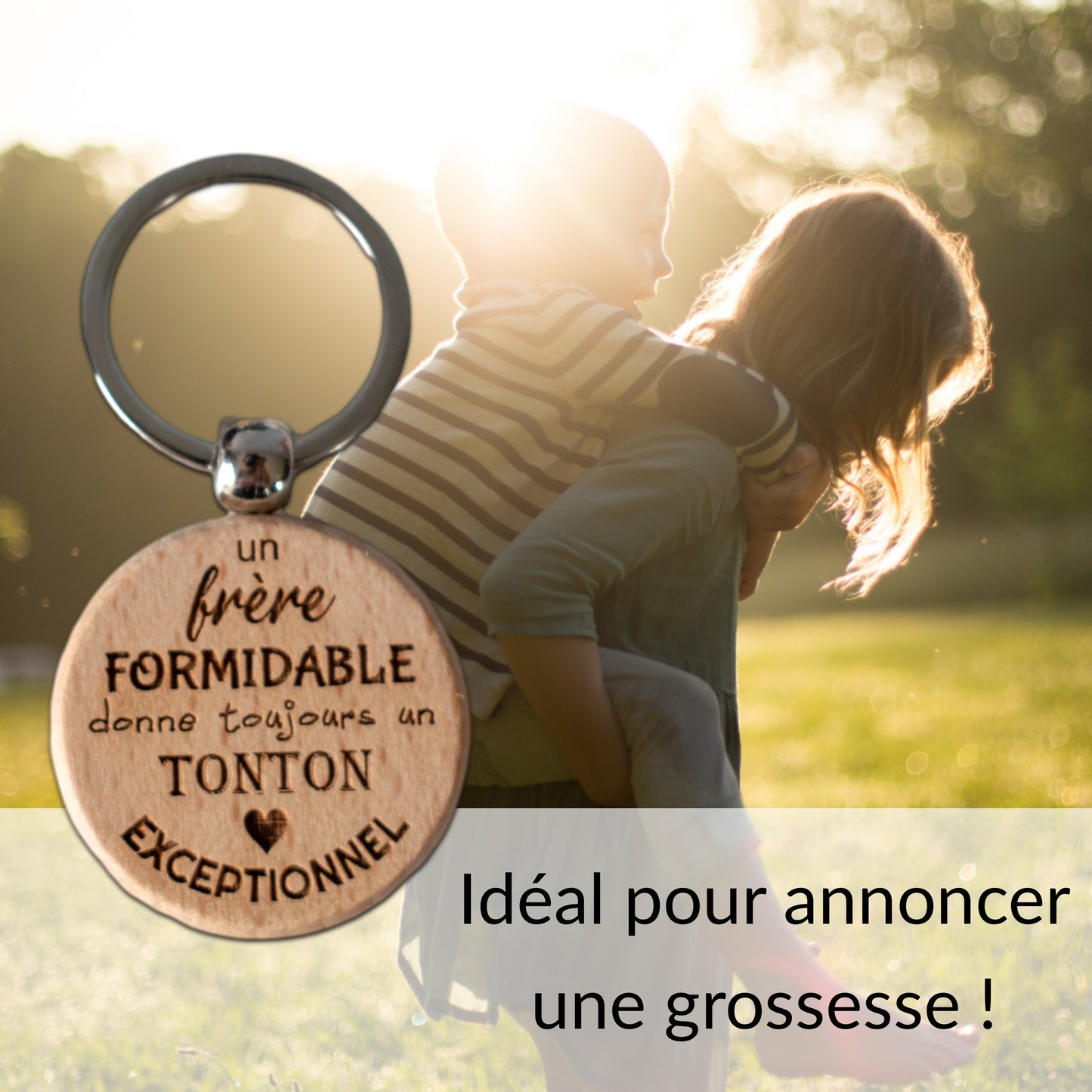 PORTE-CLEFS ROND EN BOIS - TONTON - FRERE FORMIDABLE TONTON EXCEPTIONNEL