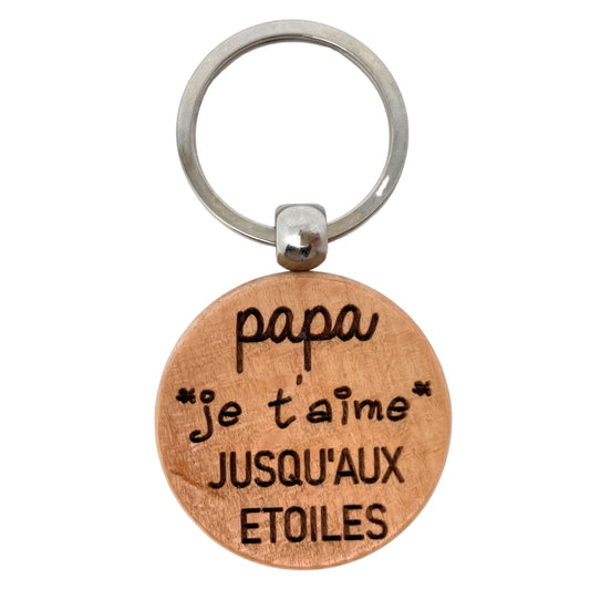 PORTE-CLEFS ROND EN BOIS - PAPA - JE T'AIME JUSQU’AUX ETOILES